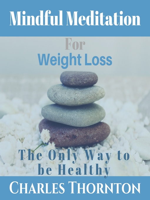 Title details for Mindful Meditation for Weight Loss by Charles Thornton - Available